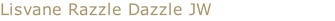 Lisvane Razzle Dazzle JW